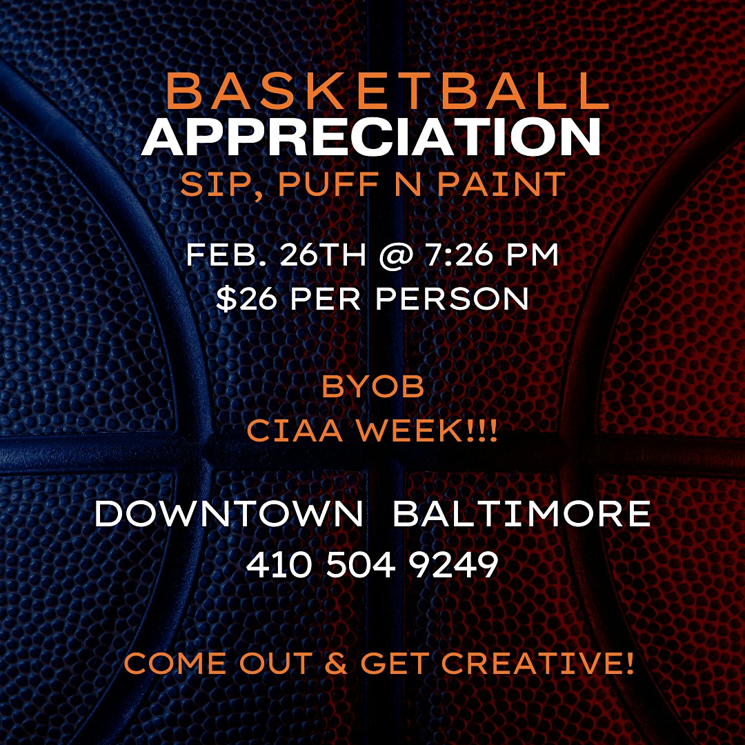 Basketball Appreciation: Sip, Puff n Paint! (CIAA WEEK!) – Baltimore, MD