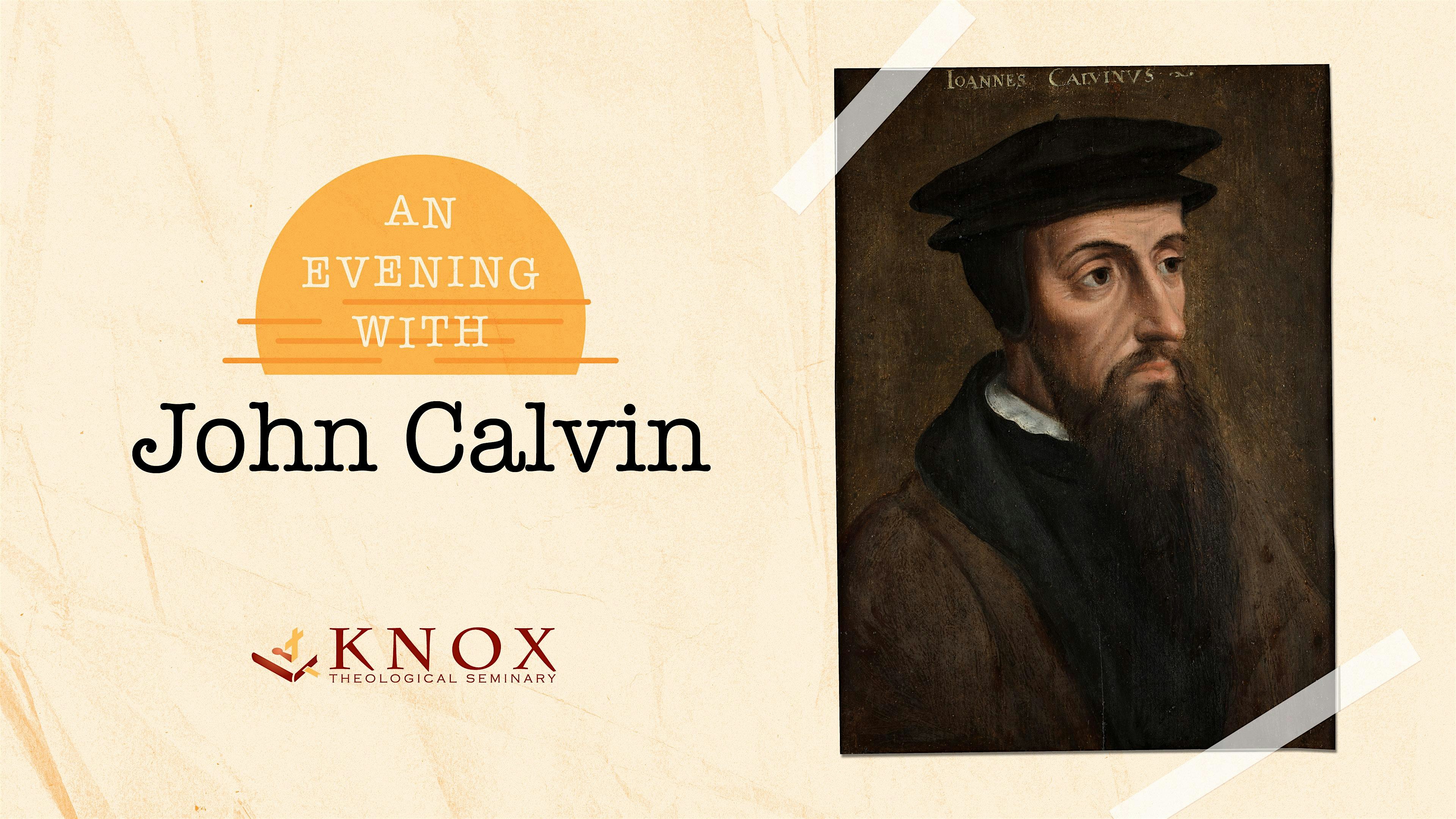 An Evening With John Calvin [Event Change] – Fort Lauderdale, FL