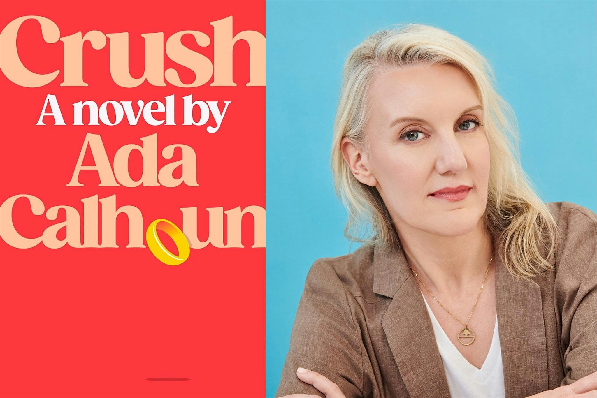 Ada Calhoun’s Crush: A Novel (in conversation with Caitlin Shetterly) – Portland, ME