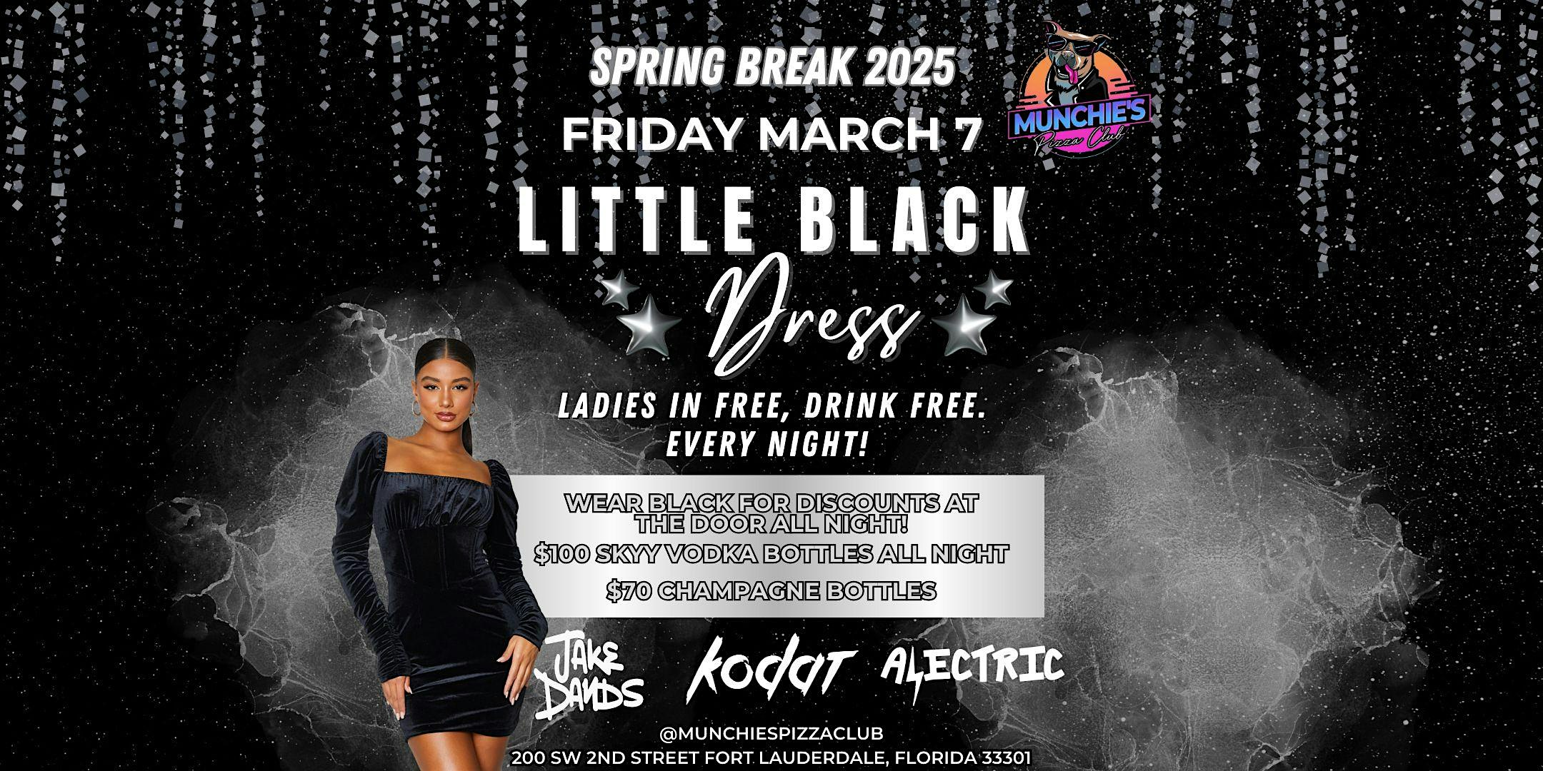 3/07- LITTLE BLACK DRESS – SPRING BREAK 2025 @ MUNCHIE’S – Fort Lauderdale, FL