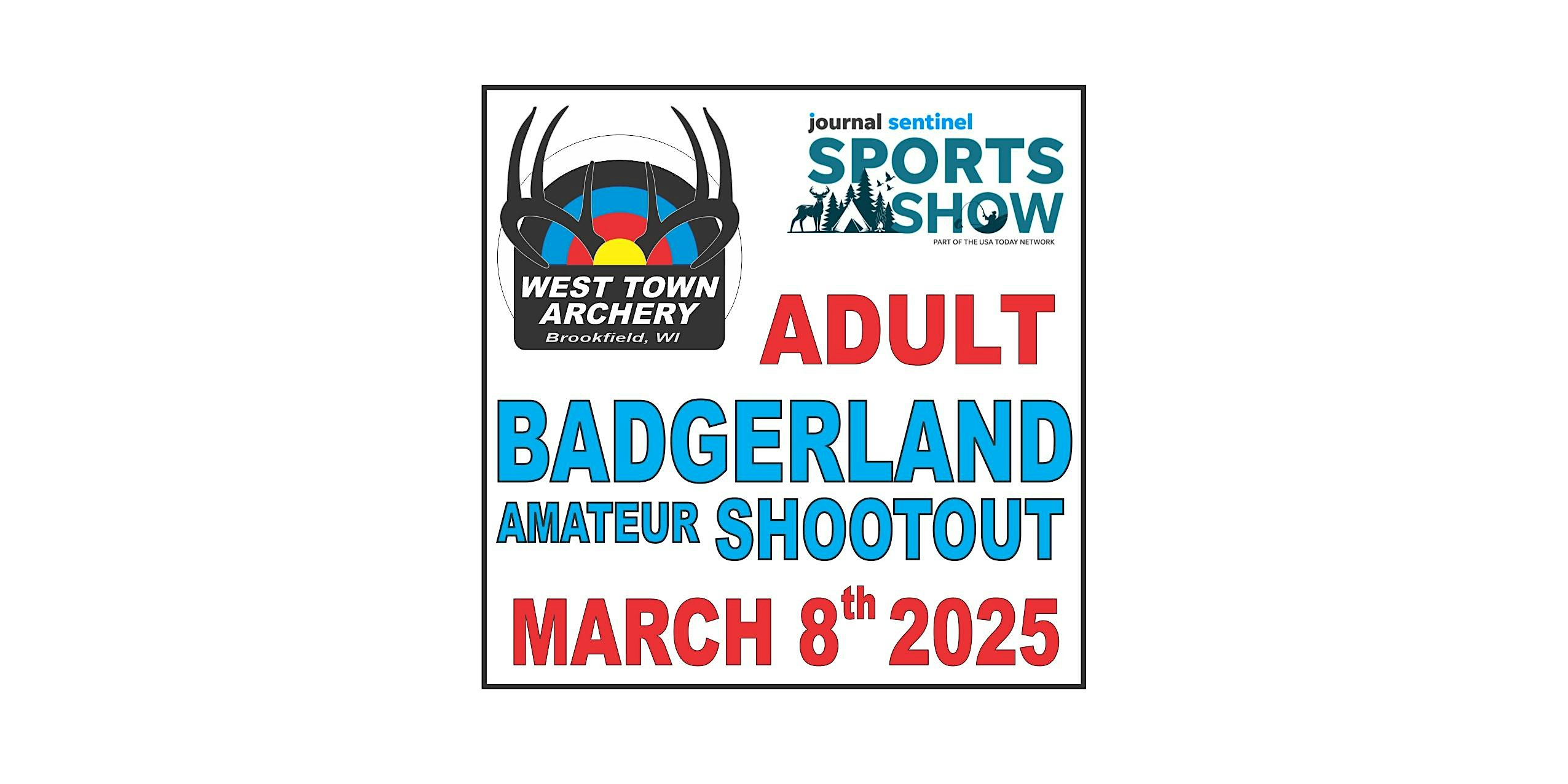 2025 Adult Badgerland Amateur Shootout at the Journal-Sentinel Sport Show – West Allis, WI