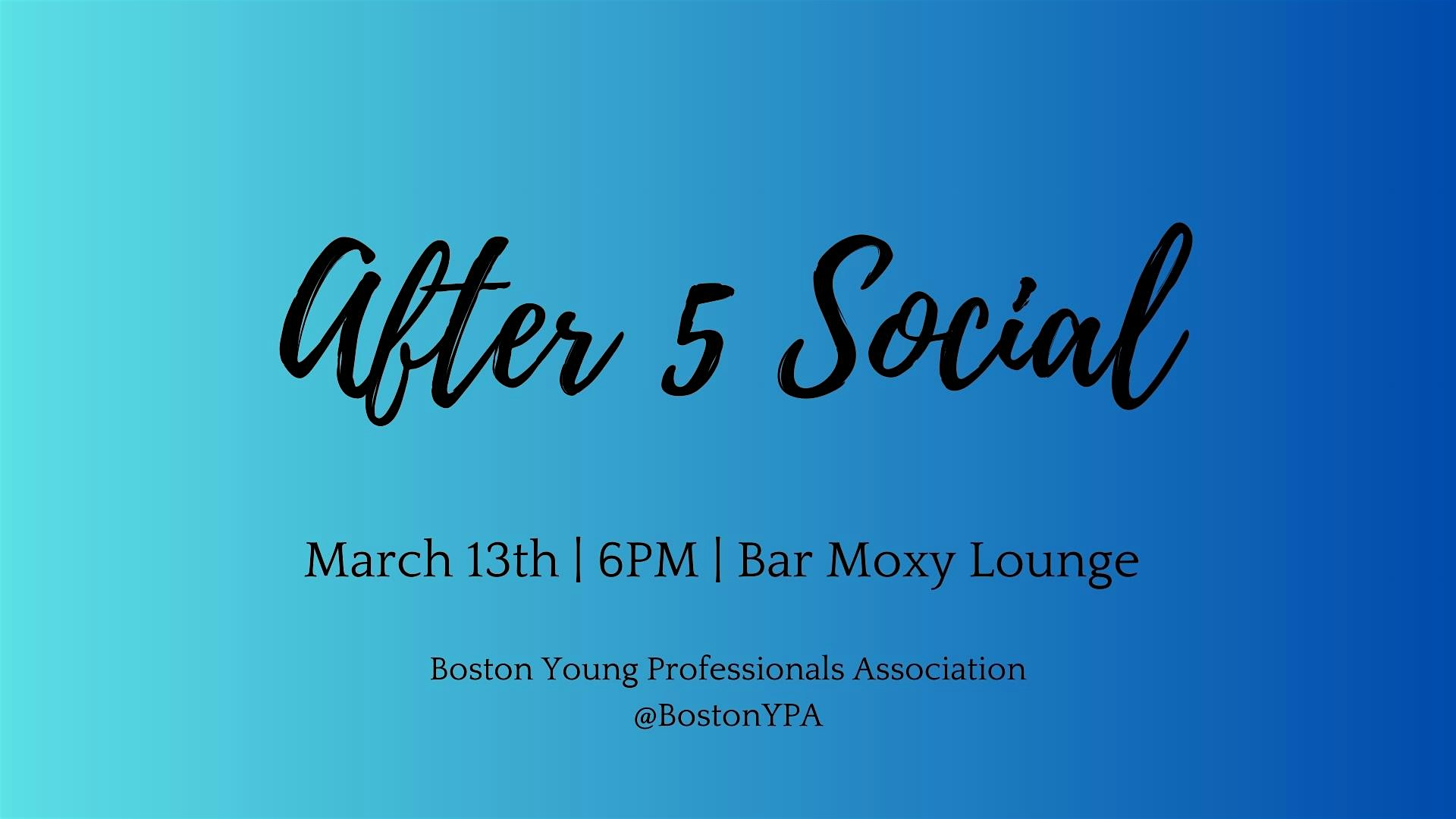 After 5 Social @ Bar Moxy! – Boston, MA