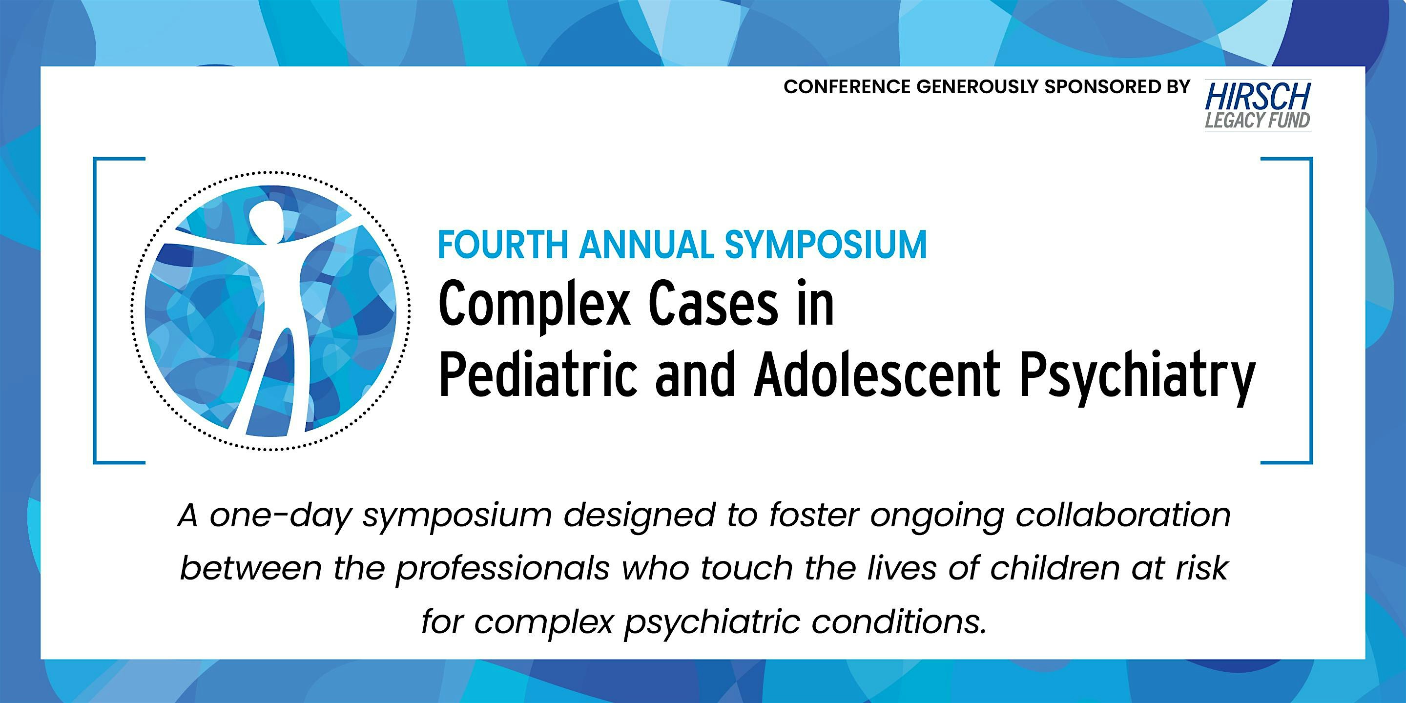 2025 Complex Cases in Pediatric and Adolescent Psychiatry Symposium – Atlanta, GA