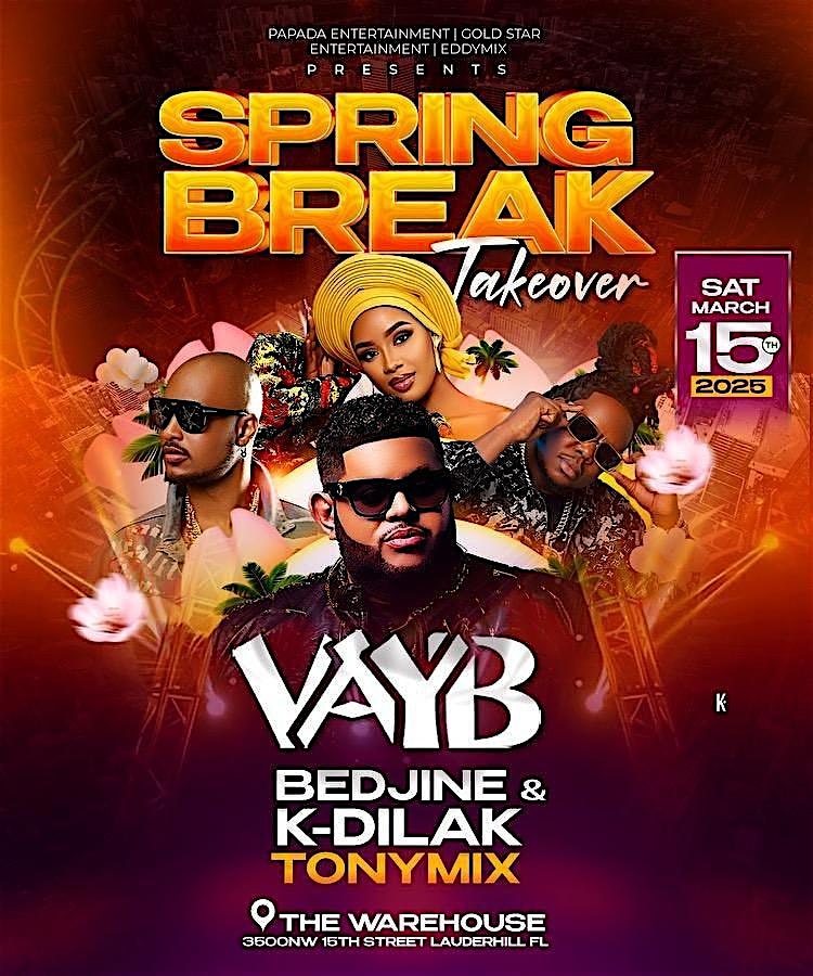 Spring Break Takeover with Vayb, Bedjine, K-Dilak & Tonymix – Lauderhill, FL