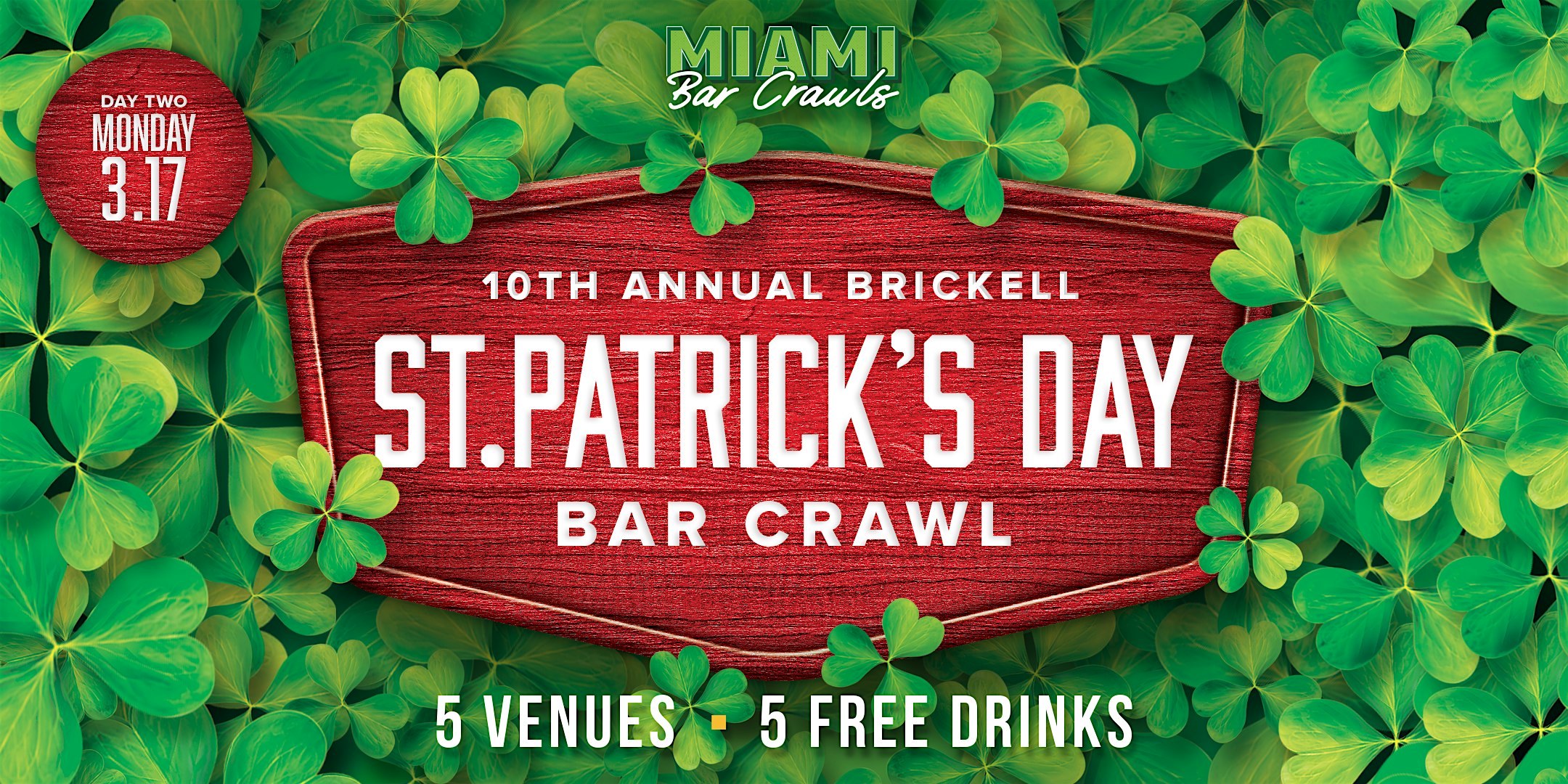 10th Annual St. Patrick’s Day Bar Crawl in Brickell (DAY TWO-MONDAY – 3/17) – Miami, FL