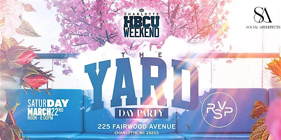 CHARLOTTE HBCU WEEKEND – THE YARD DAY PARTY – Charlotte, NC