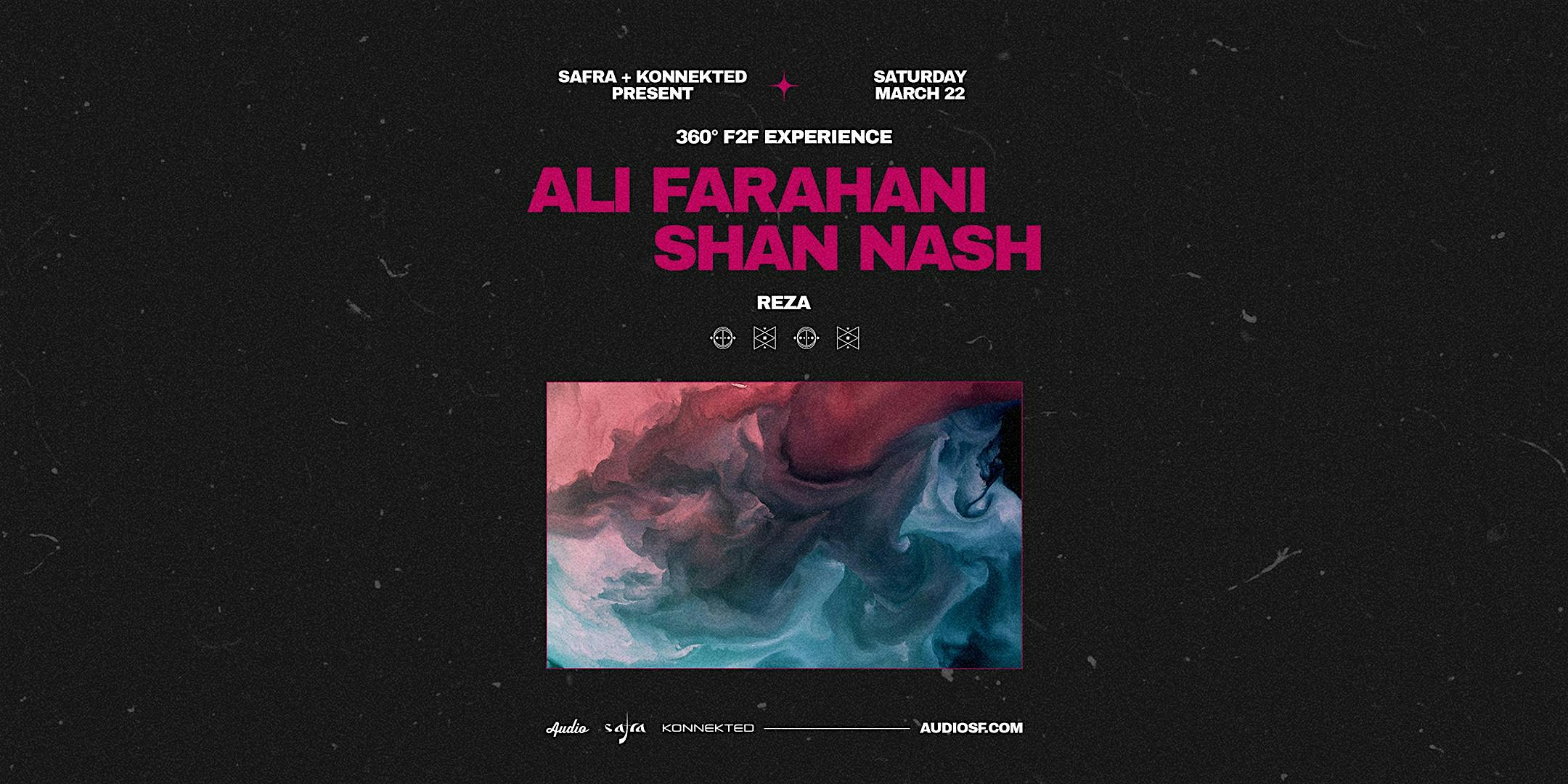 Ali Farahani F2F Shan Nash (a 360° Experience) at Audio! – San Francisco, CA