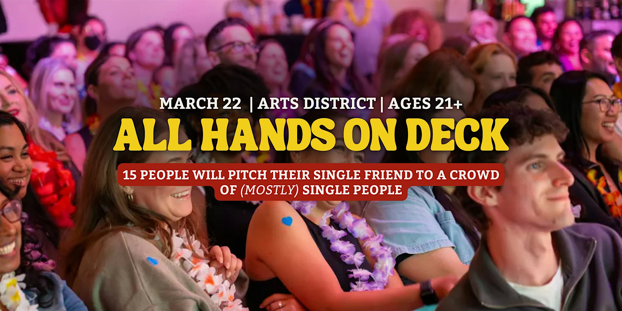 All Hands On Deck – 15 people will pitch their single friend to an audience – Los Angeles, CA