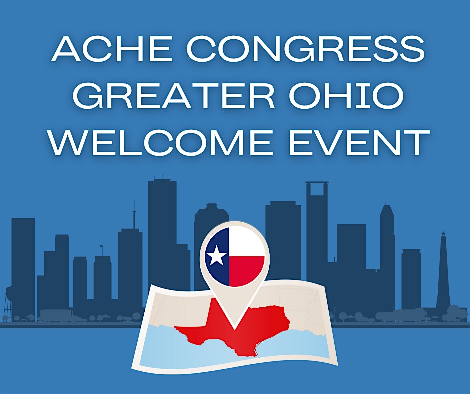 ACHE 2025 Congress Ohio Welcome Event – Houston, TX